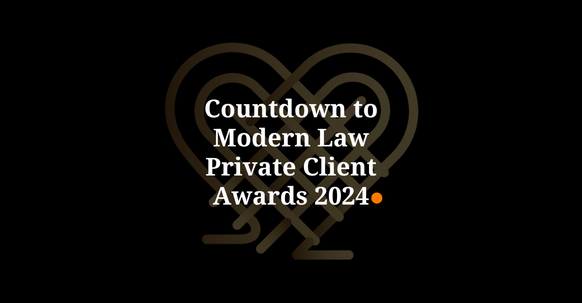 Countdown to the Modern Law Private Client Awards 2024